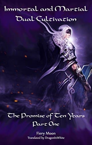 Immortal and Martial Dual Cultivation: Book 1 - The Promise of Ten Years cover