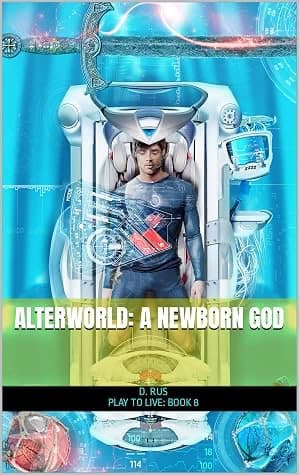 AlterWorld: A newborn GOD (Play to Live, #8) cover
