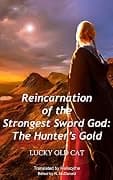 The Hunter's Gold (Reincarnation of the Strongest Sword God, #2) cover