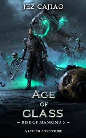 Age of Glass: A Dungeon Core Dark LitRPG Adventure (Rise of Mankind Book 6) cover