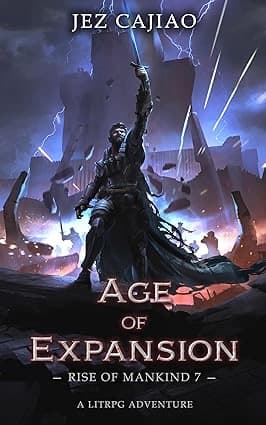 Age of Expansion: A Dungeon Core Dark LitRPG Adventure (Rise of Mankind Book 7) cover